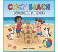 Cozy Beach: Coloring Book for Adults and Kids, Bold and Easy Designs for Relaxation, Fun and Relaxing Summer Scenes with Cute Animals, Sandcastles, Ice Cream, and Beach Play Adventures