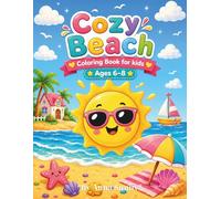 Cozy Beach Coloring Book: Relaxing Seaside Pages with Tropical Escapes and Coastal Vacation Scenes for kids Ages 6-8