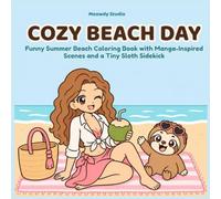 COZY BEACH DAY: Cozy Beach Day Coloring Pages for Teens & Adults Who Love Summer Vibes, Cute Characters, Ocean Moments, and Easy Relaxing Art