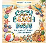 Cozy Beach Days - Bold & Easy Summer Coloring Book: Simple, Cute Beach Illustrations with Thick Lines for Relaxation, Stress Relief, and Creative Fun