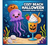 Cozy beach Halloween coloring book for kids: A Unique Halloween Coloring Book for Kids Ages 4-8 | Fun & Friendly Spooky Beach Scenes with Pumpkins, Ghosts, and Sandcastles