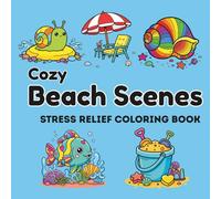 Cozy Beach Scenes: Cute & comfy, bold & easy stress relief coloring book with 50 Illustrations of serene beach scenes