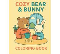 Cozy Bear and Bunny: A Wholesome Coloring Adventure for Kids and Adults