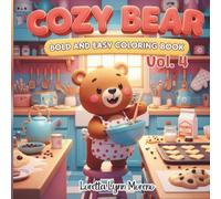 Cozy Bear: Bold and Easy Coloring Book - Cute Cozy Bear Scenes for Relaxation and Fun: Simple, Adorable Bear Coloring Pages for All Ages Bold Lines, ... Bear Adventures for Kids, Adults, and Seniors