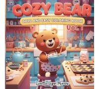 Cozy Bear: Bold and Easy Coloring Book Vol. 1 Bold Lines, Cozy Scenes, and Stress-Free Coloring Fun, Cute Cozy Bear Scenes for Relaxation and Fun: ... Bear Adventures for Kids, Adults, and Senior