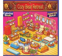 Cozy Bear Retreat Coloring Book: 120 Pages( size 8.5"x8.5") Easy and Isometric Bold Style Cozy Spaces to Color with Cute Bear Homes for Teens and Adults.