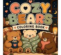 Cozy Bears Coloring Book: 25 Adorable Bear Illustrations for Relaxation, Stress Relief and Cozy Coloring Fun