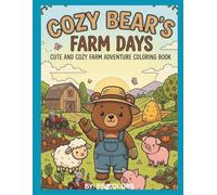 COZY BEAR'S FARM DAYS: CUTE AND COZY FARM ADVENTURE COLORING BOOK