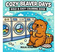 Cozy Beaver Days Bold & Easy Coloring Book for Kids & Adults: 40 Simple Nature Designs for Calm, Mindfulness, and Joy