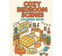 Cozy Bedroom Scene Coloring Book: Warm, Whimsical Bedrooms to Color and Enjoy