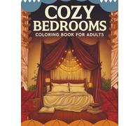 Cozy Bedrooms Coloring Book for Adults: 60+ Detailed Interior Design Scenes with Comfortable Living Spaces for Relaxation, Stress Relief, and Home Decoration Inspiration