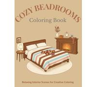 Cozy Bedrooms Coloring Book: Warm and Relaxing Bedroom Scenes for Creative Coloring