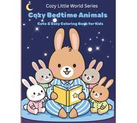 Cozy Bedtime Animals Coloring Book for Kids Ages 4-8: Cute & Easy Sleepy Animal Coloring 50 Pages with Bold Simple Designs for Relaxing Fun and Calm Bedtime Creativity