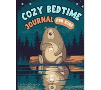 Cozy Bedtime Journal For Kids: Night time Diary With Prompts To Encourage Mindfulness, Creativity, Self-Reflection & Express Emotions.