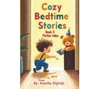 Cozy Bedtime Stories (Book 3- Fiction Tales): 7 stories | 5 Min reads | Vivid Images, morals & important life lessons brought together at one place