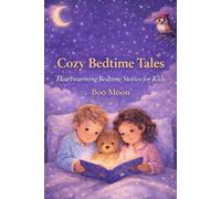 Cozy Bedtime Tales: Heartwarming Bedtime Stories for Kids
