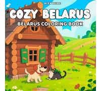 Cozy Belarus Coloring Book: Tranquil Landscapes for Mindful Coloring with Gentle Wildlife - Easy and Relaxing Designs for All Ages: Escape to peaceful ... and simple designs invite mindful creativity