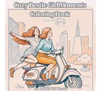 Cozy Bestie Girl Moments Coloring Book: Easy, Cute, and Comfy Girly Friendship Designs for Relaxation, Stress Relief, and Fun Coloring