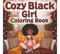 Cozy Black Girl Coloring Book: A Cozy and Cute Coloring Book Celebrating Joy, Self-Care, and Black Girl Magic