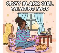 cozy black girl coloring book: Featuring African American Women in Chill Daily Moments - Self-Care, Beauty & Mindful Relaxation Pages for Adults and Teens