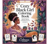 Cozy Black Girl Coloring Book for Adults: 40 Relaxing Moments | Bold and Easy Coloring Pages Celebrating Black Women: Cozy Black Girl Moments Coloring ... Illustrations for Stress Relief & Self-Care