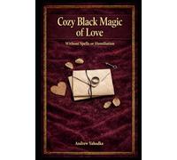 Cozy Black Magic of Love: Without Spells or Humiliation