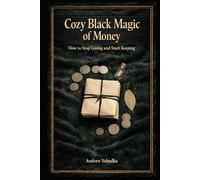 Cozy Black Magic of Money: How to Stop Losing and Start Keeping