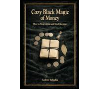 Cozy Black Magic of Money: How to Stop Losing and Start Keeping