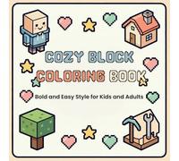 Cozy Block Coloring Book | Bold and Easy Style for Kids and Adults: +50 pages pixel coloring with the colors book, patterns, adventures and (DAILY COZY MOMENTS)