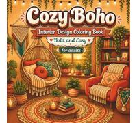 Cozy Boho Interior Design Coloring Book for Adults: Bold and Easy Home Decor Coloring Pages with 50 Cozy Room Scenes, Boho Interiors, Plants, Rugs, Reading Nooks and Relaxing Designs