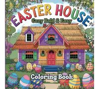 Cozy Bold & Easy Easter House Coloring Book: For Adults and Teens, Super Cute Designs of Cozy, Hygge Spaces for Relaxation