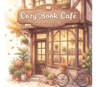 Cozy Book Café: A Super Cute Coloring Book Filled with Magical Bookstores, Coffee Shops, Libraries, Bakeries, and Relaxing Reading Spaces