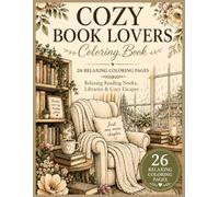 Cozy Book Lovers Coloring Book: Relaxing Reading Nooks, Libraries & Cozy Escapes