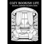 Cozy Bookish Life Reading Corners Coloring book: Monochrome Style Reading Corners, Libraries & Cozy Aesthetics Coloring Book