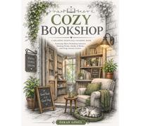 Cozy Bookshop: A Relaxing Grayscale Coloring Book Featuring Warm Bookshop Interiors, Reading Nooks, Stacks of Books, and Snug Literary Scenes.