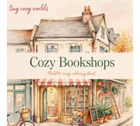 Cozy Bookshops: A Bold and Easy Coloring Book with Charming Bookstore Scenes for Relaxation (Tiny Cozy Worlds)