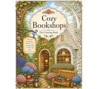 Cozy Bookshops: A Relaxing Adult Coloring Book Featuring Charming Bookstores, Cozy Reading Corners, Historic Libraries, Literary Cafés and Peaceful Places for Book Lovers