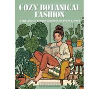 Cozy Botanical Fashion: Bold Lines & Simple Designs for Plant Lovers: 50 Easy, Cute, and Relaxing Coloring Pages for Women and Teens