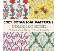 Cozy Botanical Patterns Coloring Book: 40 Relaxing Floral Repeats for Calm and Creativity