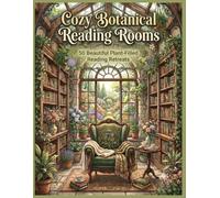 Cozy Botanical Reading Rooms: 50 Plant-Filled Reading Retreats
