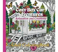 Cozy Box Car Adventures: Adult Coloring Book: Relax and Explore Tiny Box Car Living Through Artful Coloring