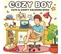 Cozy Boy: Coloring Book for Teens and Adults, Featuring Cute and Simple Designs of Cozy Moments, Perfect for Stress Relief and Relaxation.