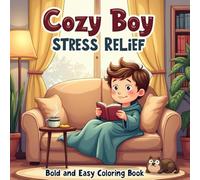 Cozy Boy Stress Relief: Bold and Easy Coloring book for Relaxation and Mindfulness