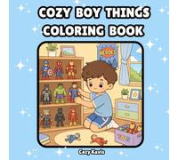 Cozy boy things : Bold & Easy coloring book: A Fun Coloring Book For Boys With Easy And Bold Coloring Pages Featuring Playtime, Camping, Reading, ... Creativity, Mindfulness, And Stress Relief
