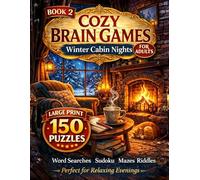 Cozy Brain Games for Adults: Winter Cabin Nights (Book 2): 150 Easy & Relaxing Word Searches, Sudoku, Mazes & Riddles for Stress Relief, Cozy Evenings & Screen-Free Fun (Large Print)