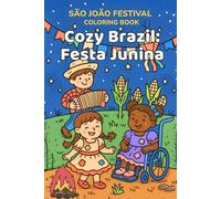Cozy Brazil - Festa Junina! A Brazilian São João Festival: Bold & Easy Brazilian Culture Coloring Book for Kids, Teens & Adults
