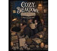 Cozy Breakdown: Cozy Moments for the Chronically Overworked Soul