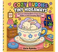 Cozy Buddies: Tiny Hideaways: Bold Line Coloring Book of Cute Animals Hidden in Giant Everyday Objects