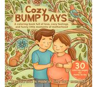 Cozy Bump Days: A Coloring Book for Moms-to-Be with 30 cute Illustrations