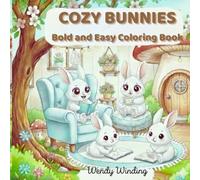 Cozy Bunnies:: A Cozy Coloring Book with Cute Bunny Illustrations for Relaxation, Stress Relief, and Creative Joy